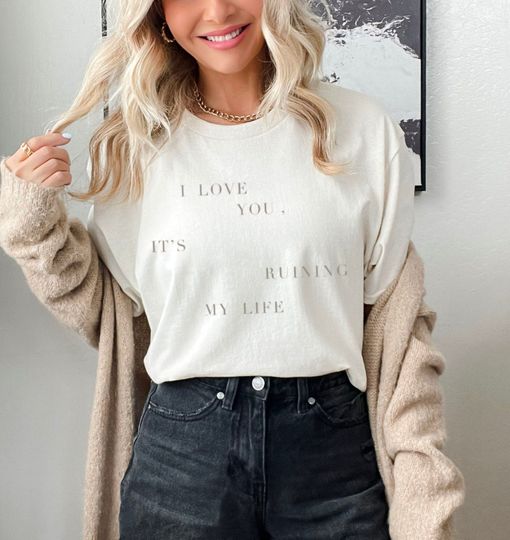 Discover Tortured Poets Department Shirt - I Love You, Its Ruining My Life Front Print