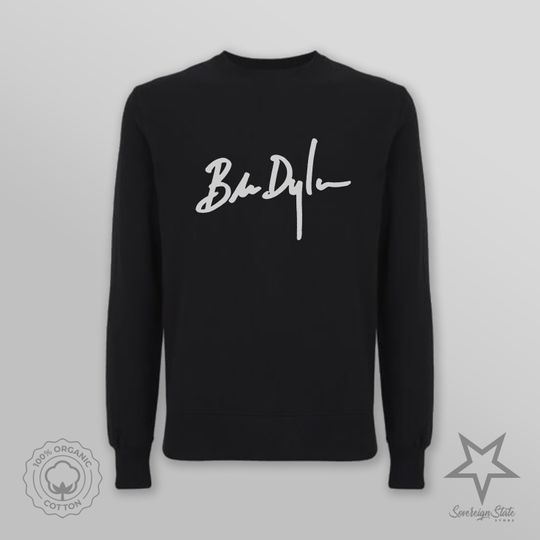 BOB DYLAN. Signature. Organic Sweatshirt / Premium quality, Eco friendly / Christmas, Birthday Gift