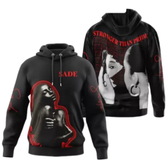 Discover Sade Stronger Than Pride It Is Love Hoodie 3D best hot hot design shirt