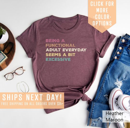 Discover Being A Functional Adult Everyday Seems A Bit Excessive Shirt Gift, Adult Humor Shirt, Adulting T-Shirt, Day Drinking Tee,Funny Women Outfit
