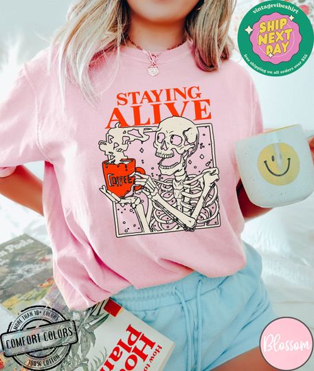Discover Comfort Colors Staying Alive T-Shirt, Trendy Coffee Shirt, Coffee Lovers Gift, Skull Vintage Tshirt for Women, Funny Skeleton Shirt