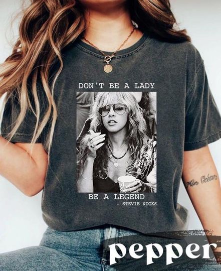 Discover Don't be a lady be a legend Stevie Nicks T-Shirt, Don't be a Lady be a Legend Shirts, Music Concert, Unisex Tee