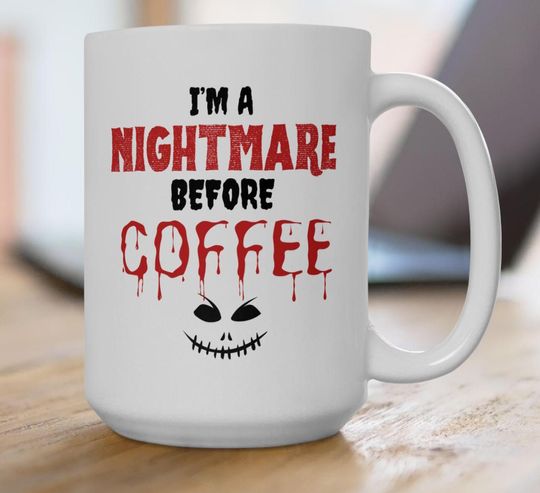 Discover I'm A Nightmare Before Coffee Funny Coffee Mug