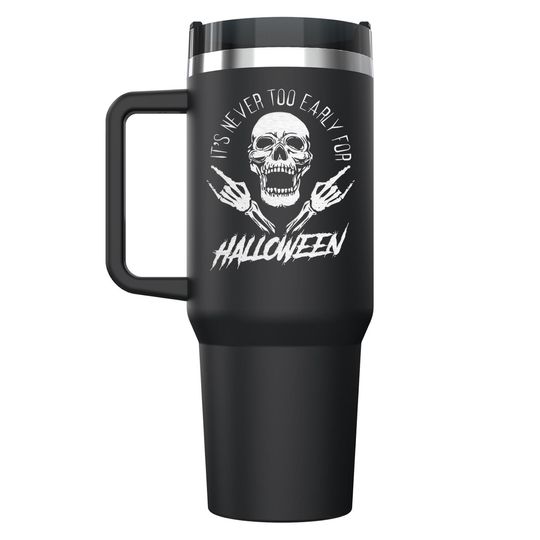 Discover It's Never Too Early for Halloween Skeleton Skull  Insulated Stainless Steel Tumbler with Handle, Lid and Straw 40 oz. Jumbo Tumbler
