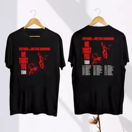 Future and Metro Boomin We Trust You 2024 Tour Shirt, Tour 2024 Shirt