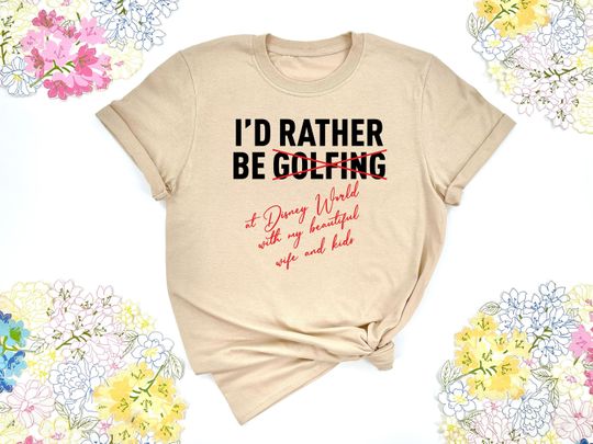 I'd Rather Be Not Golfing At Disney World With My Beautiful Wife And Kids Shirt, Disney Dad Shirt, Disneyland Shirt, Disney Tee For Men