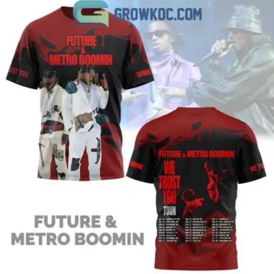 Future And Metro Boomin We Trust You Tour Of 2024 T-Shirt