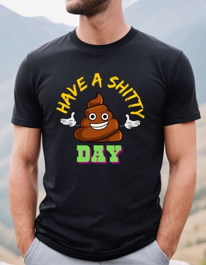 Discover Have a shitty day, shit shirt, target shirt, have a bad day, bad mood shirt, i hate my job shirt, fuck off shirt, fuck yourself, karen shirt