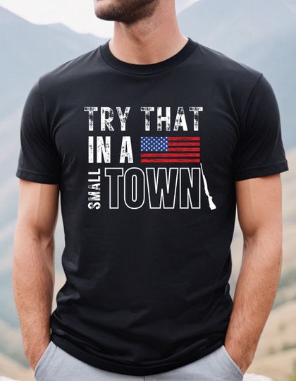 Try That In A Small Town shirt, Jason Aldean shirt, Jason Aldean controversy shirt, Try that in a small town controversery shirt