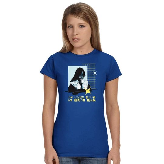 Discover I'm Only Good at Being Bad T-Shirt Woman