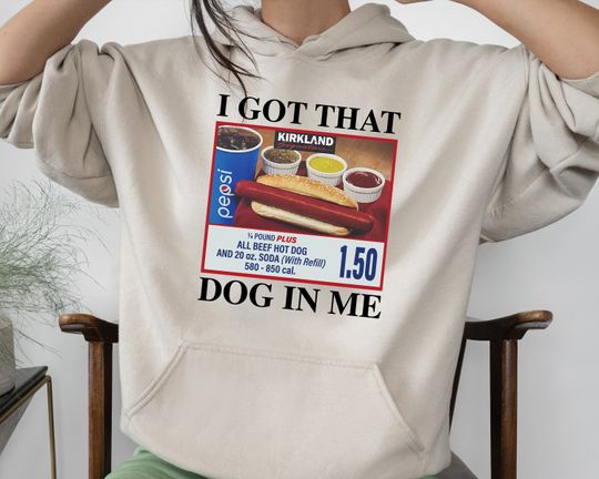 Discover I Got That Dog In Me HOODIES- Keep 150 Dank Meme Hoodies- Costco Hot Dog Combo Hooded SweatShirts - Out of Pocket Humor Hooded Sweatshirt