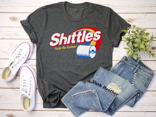 Discover Shittles Taste The As@hole T-Shirt, Meme Shirts, Adult Humor Shirt, Sarcastic Shirt, Funny Women Shirt, Gift For Her, Funny Sarcasm Shirt