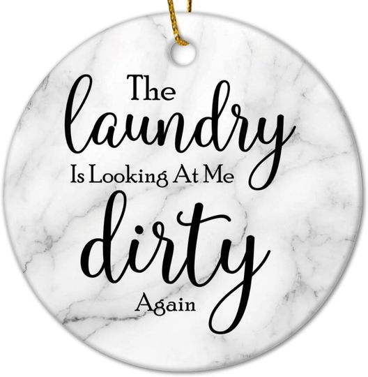 Discover The Laundry is Looking at Me Dirty Again Christmas Ceramic Ornaments Inspirational Quotes Christmas Hanging Ornaments Funny Ornament Blanks for Xmas Party Decorations 3 in