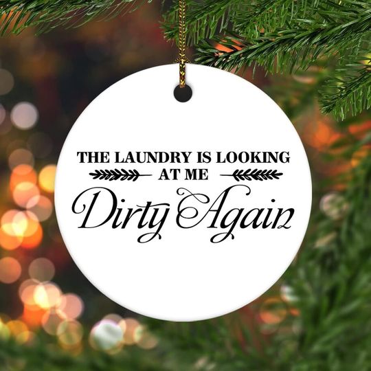 Flat Circle Ceramic Christmas Ornaments with Saying,The Laundry is Looking at Me Dirty Again Ornaments for Christmas Tree Hanging Decorations Funny Holiday Keepsake Memorial Xmas Gifts for Friend