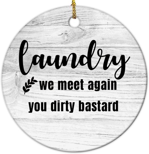 Discover Laundry We Meet Again You Dirty Bastard Circle Ceramic Ornaments Hanging Pendant for Xmas Tree Motivational Saying Christmas Tree Ornaments 3in Christmas Decorations for Tree