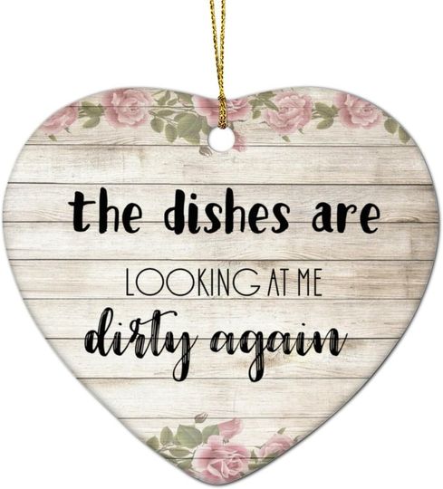 The Dishes are Looking at Me Dirty Again Ceramic Heart Christmas Ornament for Tree Quote Funny Xmas Tree Ornaments Double Sided Holiday Decor Keepsake Gifts for Kids Friends Family