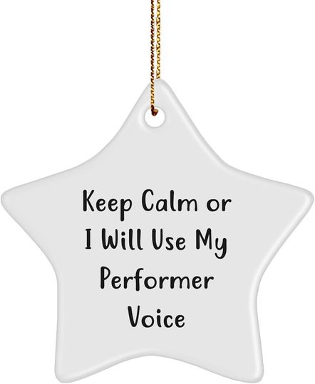 Discover Performer's Humoristic Christmas Star Ornament, Keep Calm Or I Will Use My Performer Voice, Gifts for Men, Funny Christmas Unique Gift from Friends to Coworkers