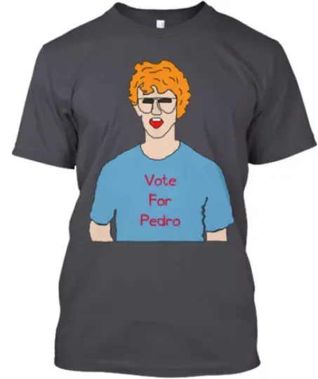 Vote For Pedro Campaign T-Shirt Made in the USA
