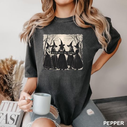 Girls Will Be Girls Halloween Shirt, Comfort Colors Halloween Shirt, Halloween Witch  Shirt, Girls Will Be Girls Witch Shirt, 152117