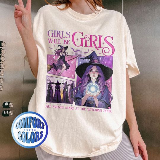 Girls Will Be Girls Comfort Colors T-Shirt | All Event Start t The Witching House Tee | Spooky Witchy Tee | Funny Feminist T-Shirt