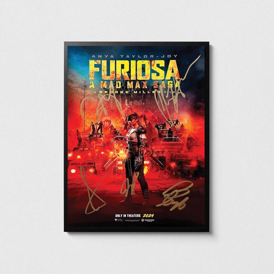 Furiosa A Mad Max Saga Full Cast Signed Autographed Poster