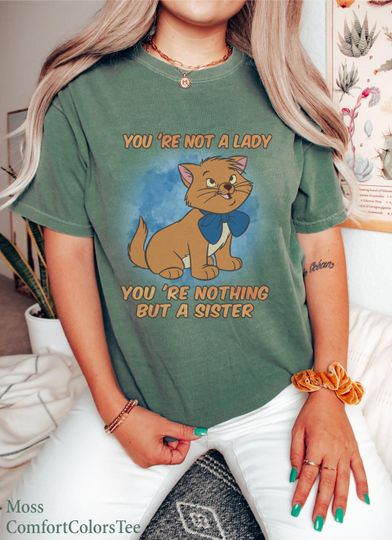 Toulouse You 're Not A Lady You 're Nothing But A Sister Shirt The Aristocats Disney Great Gift Ideas Men Women