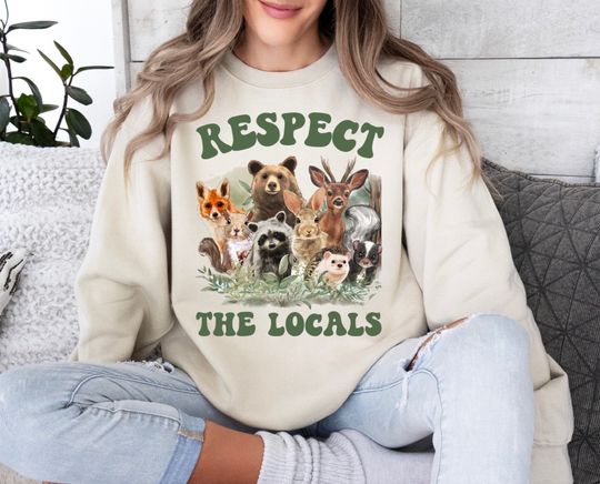Respect the Locals | Wildlife | Woodland Animals | Forest | Nature | Crewneck | Sweatshirt | T-Shirt