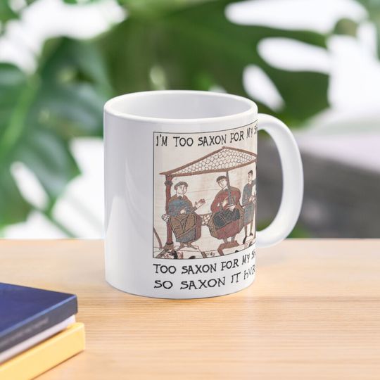 Bayeux Tapestry - I'm Too Saxon For My Shirt Coffee Mug