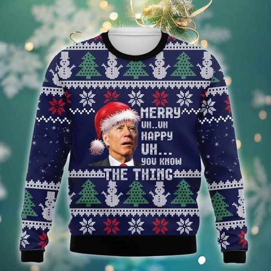 You Know The Thing Ugly Christmas Sweater, Ugly Christmas Sweater, Funny Joe Biden Ugly Sweater, Christmas Gifts, Christmas Sweatshirt