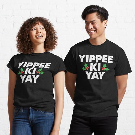 Yippee Ki Yay Classic T-Shirt