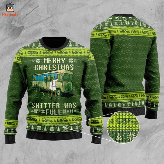 Cousin Eddie Ugly Christmas Sweater, National Lampoon's Christmas Vacation Sweater, Shitter Was Full Sweatshirt, Griswold Family Shirt