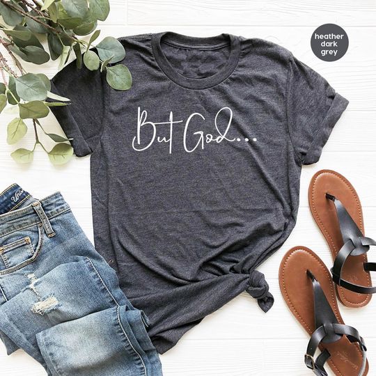 Christian Gifts For Women, Christian Apparel, But God...Shirt, Christian Clothing, Christian Shirts For Women, Faith Based Gifts For Her