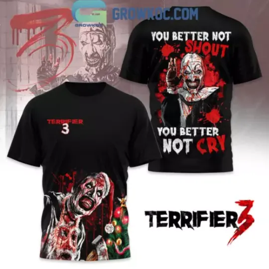 Terrifier 3 You Better Not Shout You Better Not Cry 2024 3D T-Shirt