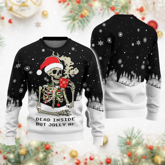Skull Skeleton Christmas Ugly Sweater, Dead Inside But Jolly Af Sweatshirt, Dead Inside SkeletonXmas Shirt, Skull Santa Hat Holiday Sweater