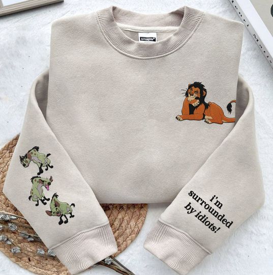 Embroidered Sleeve Scar I'm Surrounded By Idiots Sweatshirt, Lion King  Villains Embroidery Sweater, Disneyland Trip, Magic Kingdom