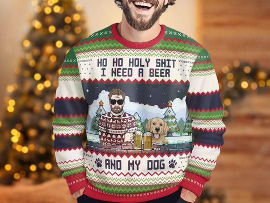 Ho Ho Holy I Need A Beer Bourbon Wine And My Dog, Personalized Ugly Sweater, Custom Christmas Sweater, Christmas Gift for Dog Lovers