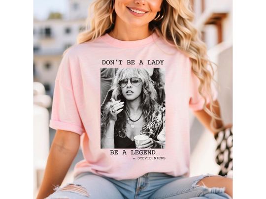 Stevie Nicks T Shirt, Don't be a Lady be a Legend shirt, stevie nicks Tee, Gift For Women, stevie nicks 1966, madeworn stevie nicks