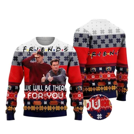 Friends We Will Be There For You Ugly Xmas Sweater, Chandler Bing And Joey Tribbiani Sweater, Friends TV Show Christmas Gift