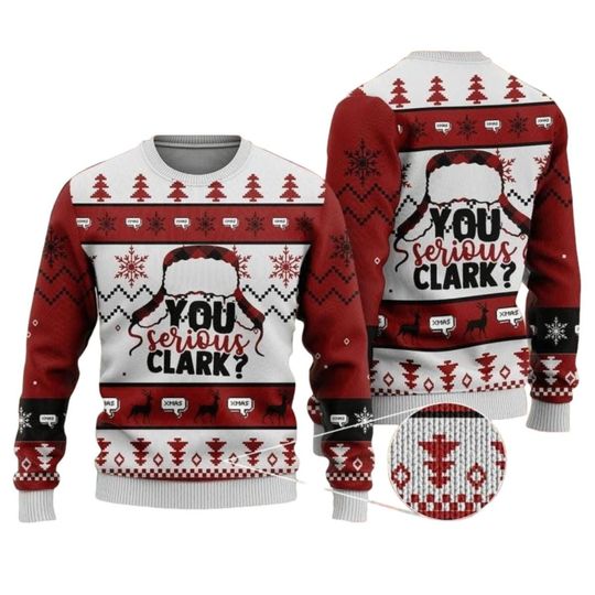 Christmas Gift, You Serious Clark Ugly Sweater, Christmas Movies Christmas Sweater, Clark Griswold Sweater, Christmas Vacation Shirt