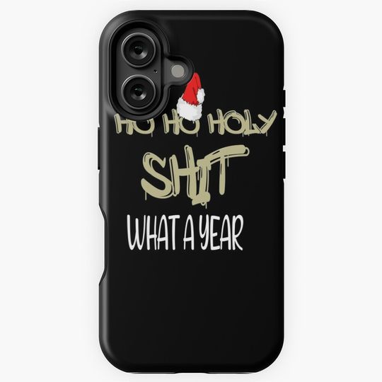  Ho Ho Holy Shit What A Year iPhone Case