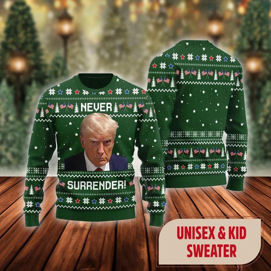 Donald Trump Christmas Ugly Sweater, Never Surrender Trump Ugly Sweater, Funny Trump Mug Shot Christmas Sweater,  Funny Trump Shirt