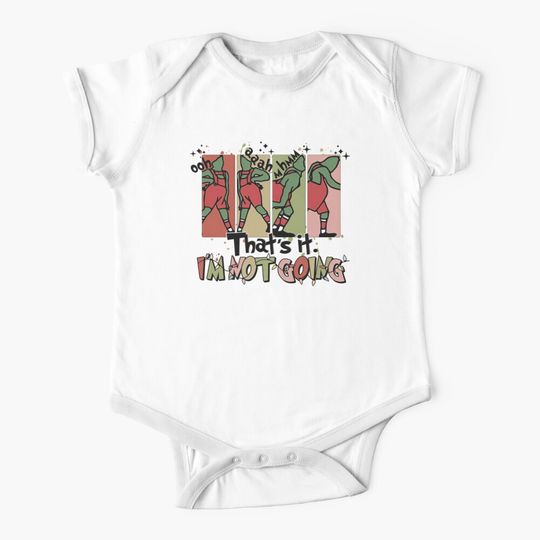 That's It I'm Not Going Merry Christmas funny character Xmas Baby One-Piece
