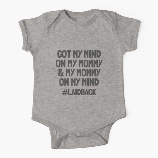 Got My Mind On My Mommy Laidback Baby Gift Baby One-Piece