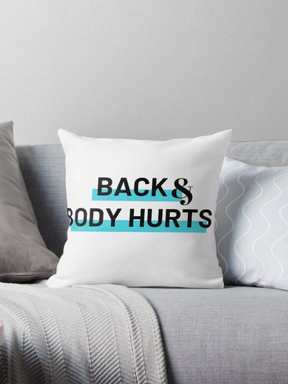 Back and body hurts Pillow