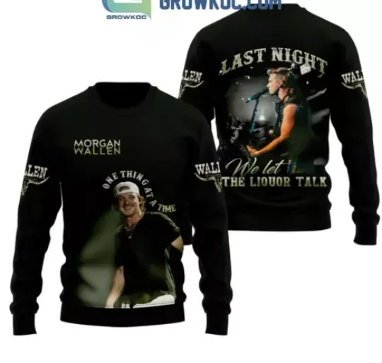Wallen Western Last Night We Let The Liquor Talk One Thing 3D Sweatshirt