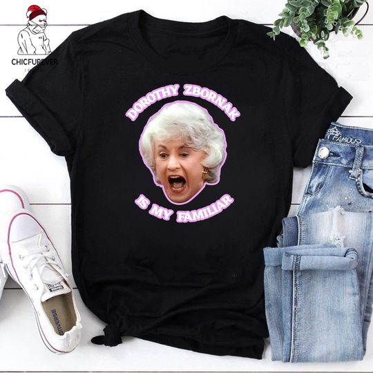Dorothy Zbornak is My Familiar Shirt, Dorothy Zbornak Vintage Shirt, Bea Arthur Shirt, Stay Golden Shirt, Stay Golden Shirt, 80s Movie Tee