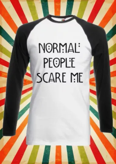 Normal People Scare Me Funny Men Women Long Short Sleeve Baseball Shirt