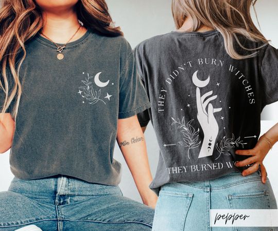 Comfort Colors They Didn't Burn Witches They Burned Women Shirt, Front and Back Witchy Feminist Tee, Boho Celestial Fall Political Gift Idea