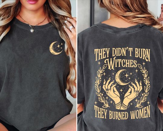 Comfort Colors They Didn't Burn Witches They Burned Women Shirt, Front and Back Witchy Feminist Tee, Boho Fall Political Gift Idea