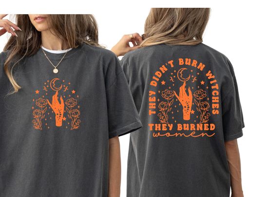 They Didn't Burn Witches They Burned Women Shirt  Witchy Woman Shirt Halloween Witch Shirt, Witchy Girl Women Front And Back Witchy Vibes